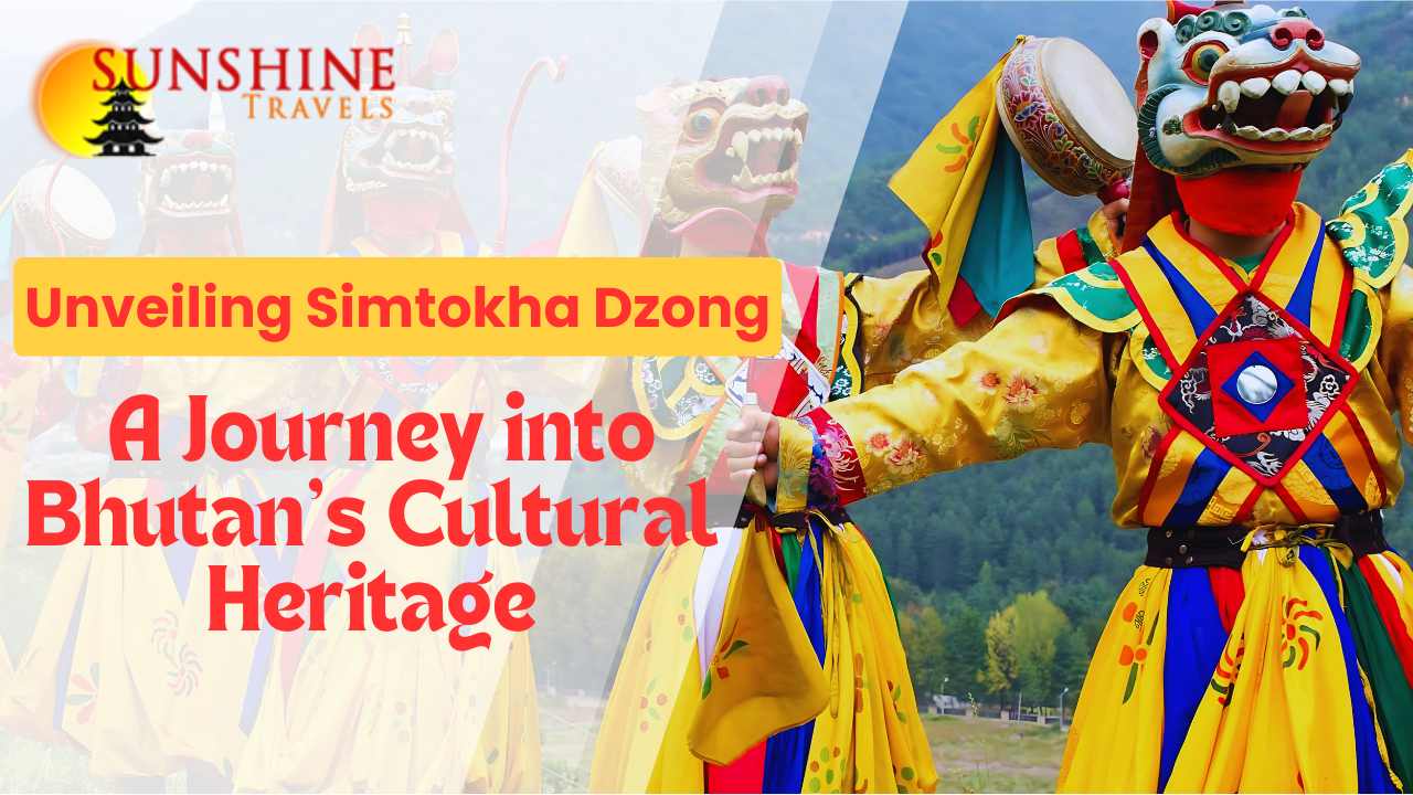 Unveiling Simtokha Dzong: A Journey into Bhutan’s Cultural Heritage