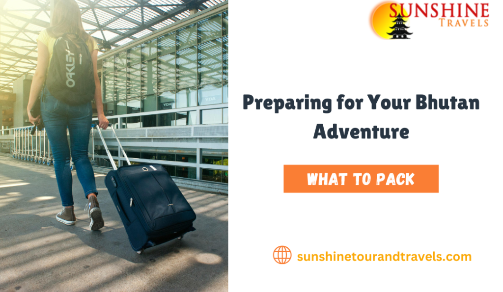 Essential Packing Tips for Your Bhutan Adventure