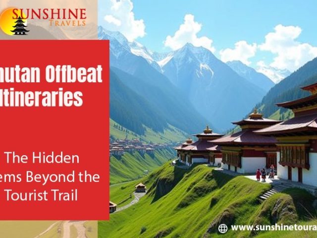Bhutan Offbeat Itineraries: Hidden Gems and Lesser-Known Destinations