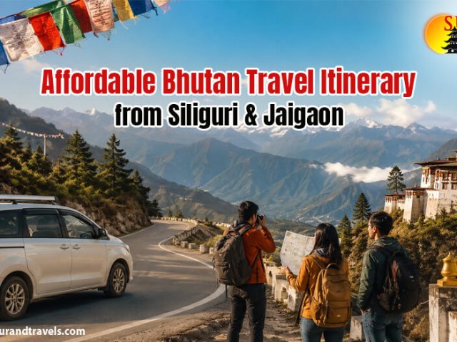 Affordable Bhutan Travel Itinerary from Siliguri & Jaigaon